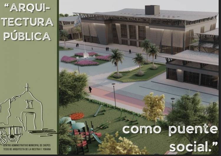 Proyecto de tesis propone un nuevo centro administrativo municipal como símbolo de identidad y futuro en Chepes