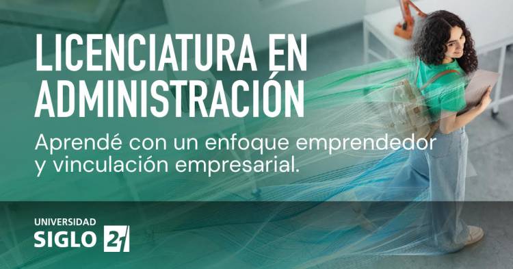 Universidad Siglo 21 impulsa la Licenciatura en Administración con enfoque emprendedor y vinculación empresarial